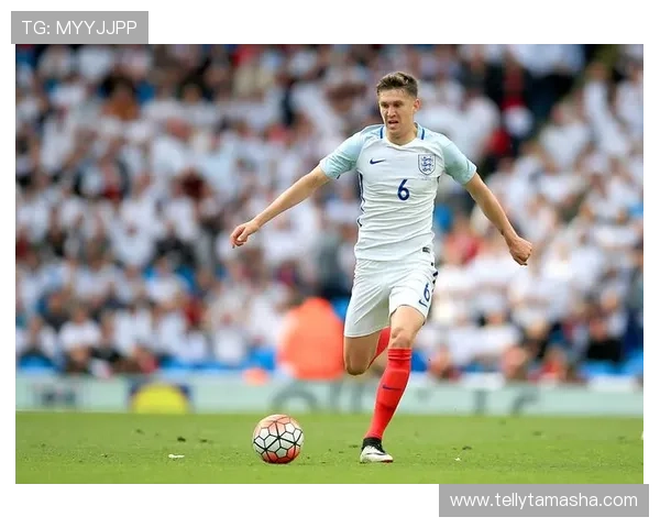 约翰·斯通斯：英格兰国家队主力中卫长期稳定出场